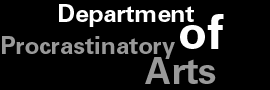 Department of Procrastinatory Arts