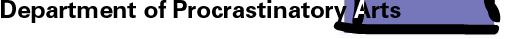 Department of Procrastinatory Arts